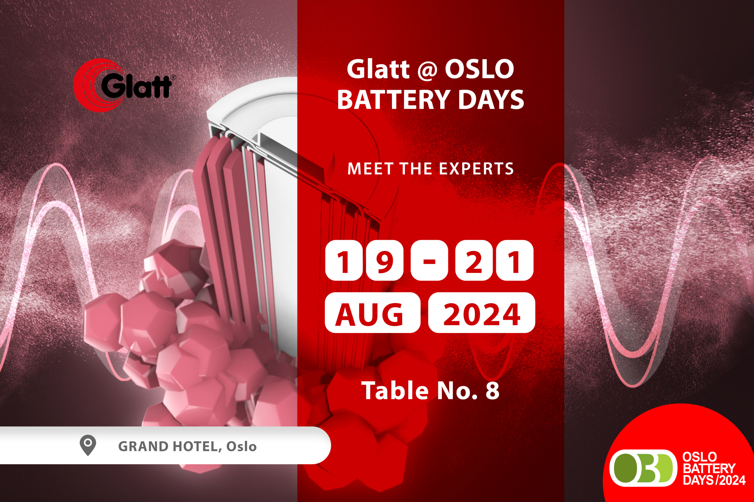 Oslo Battery Days. 19.-21.08.2024 im Grand Hotel in Oslo. Treffen Sie die Glatt Experten für Wirbelschicht- und Pulversyntheseprozesse am Stand Nr. 8